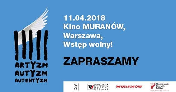 Artyzm, Autyzm, Autentyczność - Warszawska Szkoła Reklamy, Fundacja Synapsis i Kino Muranów zapraszają na przegląd filmów słuchaczy WSR dotkniętych spektrum autyzmu. 11 kwietnia 2018 r. 