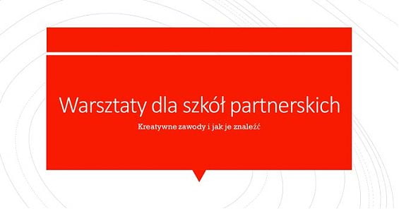 Warsztaty dla szkół partnerskich. Kreatwne zawody i jak je znaleźć. Luty 2019 r. 