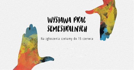 Przegląd prac semestralnych - zaczynamy nabór na wystawę!